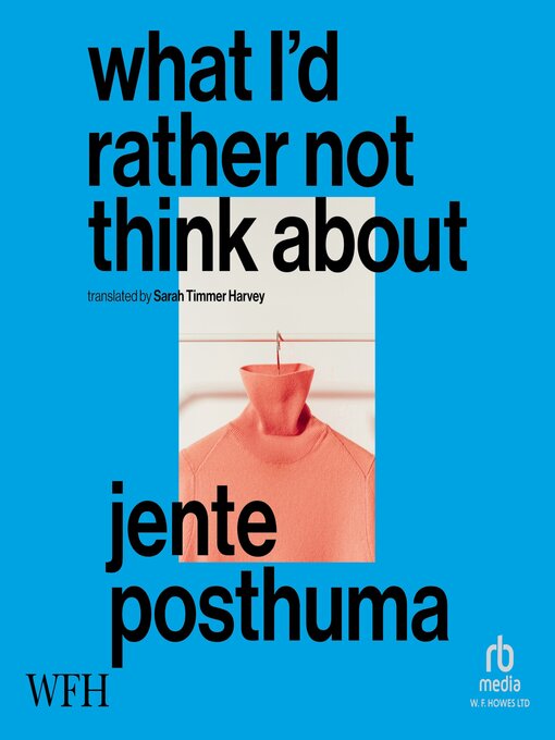 Title details for What I'd Rather Not Think About by Jente Posthuma - Wait list